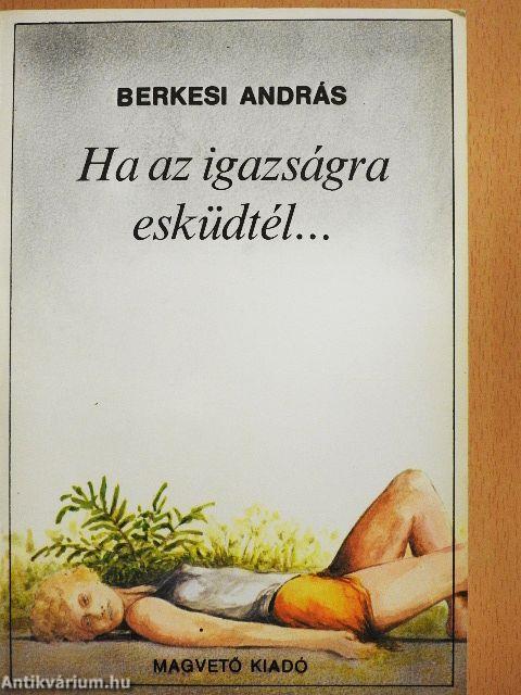 Ha az igazságra esküdtél...