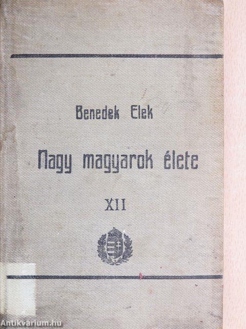 Nagy magyarok élete XII.