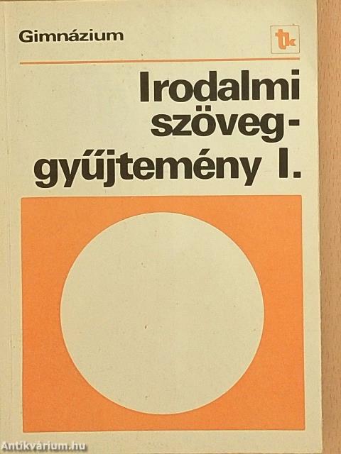 Irodalmi szöveggyűjtemény I.