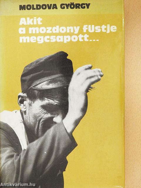 Akit a mozdony füstje megcsapott...