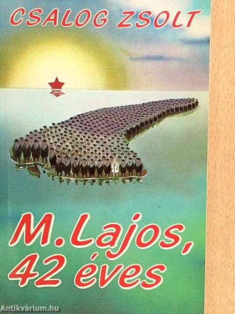 M. Lajos, 42 éves