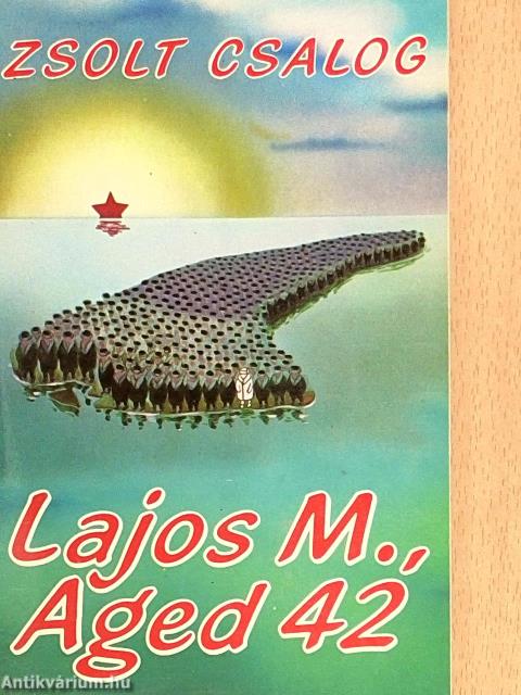 M. Lajos, 42 éves