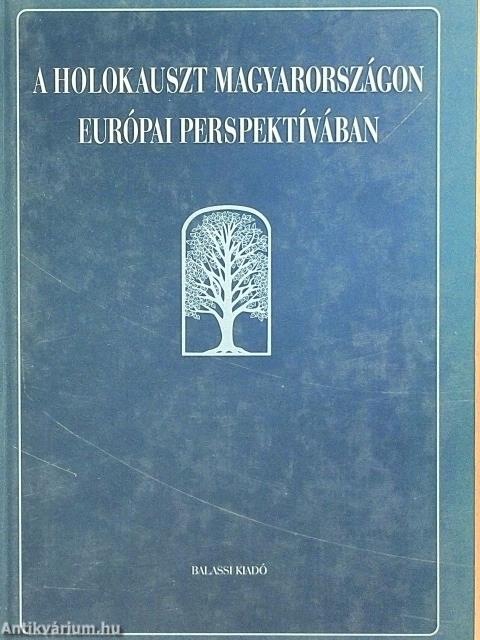 A holokauszt Magyarországon európai perspektívában