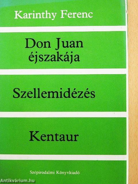 Don Juan éjszakája/Szellemidézés/Kentaur