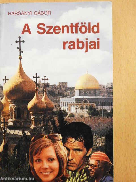 A Szentföld rabjai