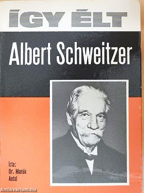 Így élt Albert Schweitzer