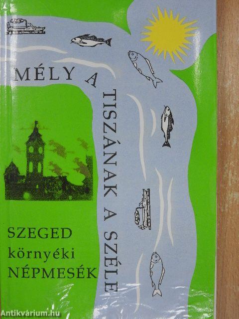 Mély a Tiszának a széle...