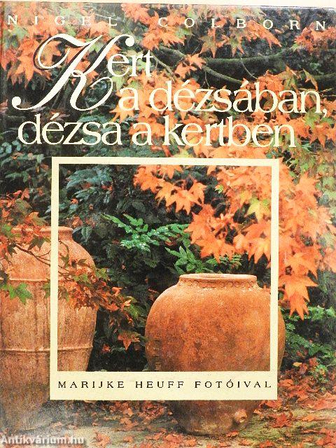 Kert a dézsában, dézsa a kertben