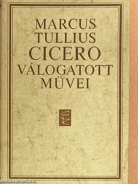 Marcus Tullius Cicero válogatott művei