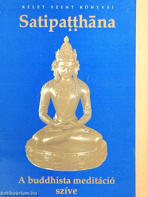 Satipatthana - A buddhista meditáció szíve