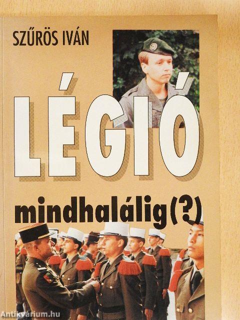 Légió mindhalálig (?)