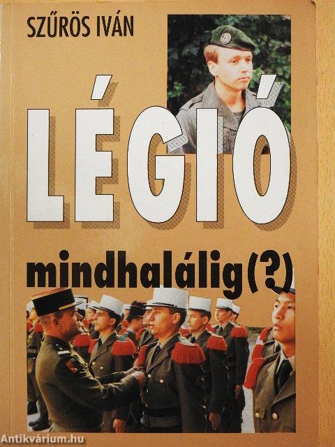 Légió mindhalálig (?)