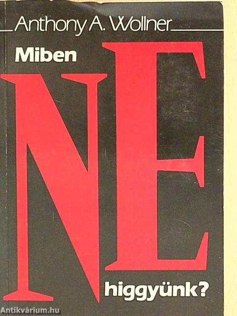 Miben ne higgyünk?