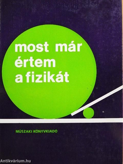 Most már értem a fizikát