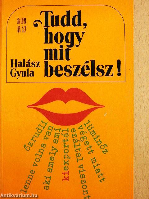 Tudd, hogy mit beszélsz!