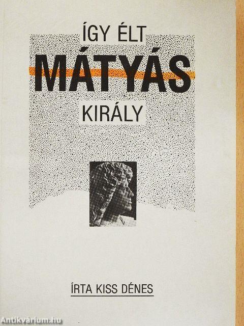 Így élt Mátyás király