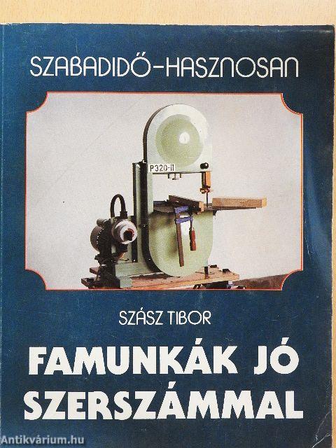 Famunkák jó szerszámmal
