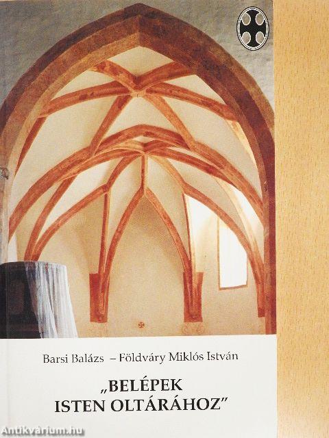 "Belépek Isten oltárához"