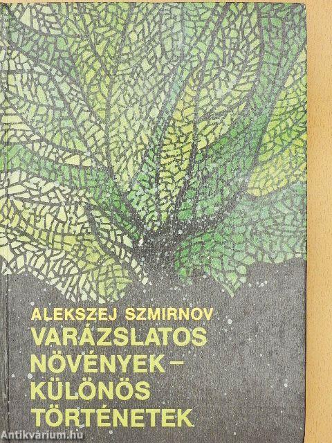 Varázslatos növények - különös történetek