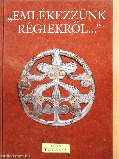 "Emlékezzünk régiekről..."