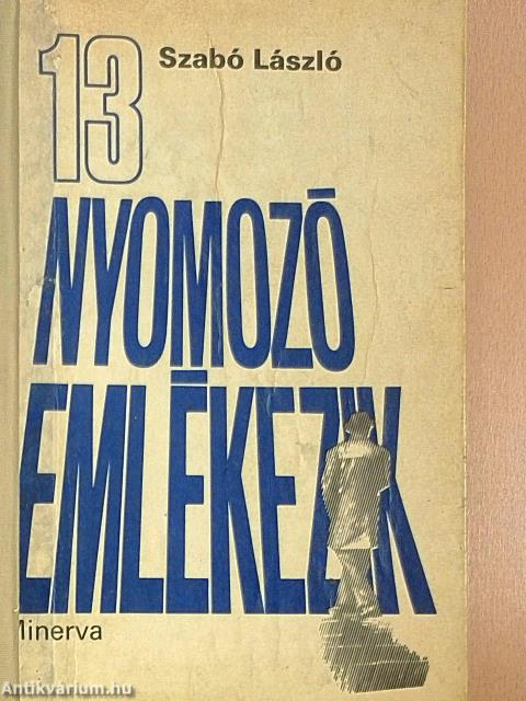 13 nyomozó emlékezik