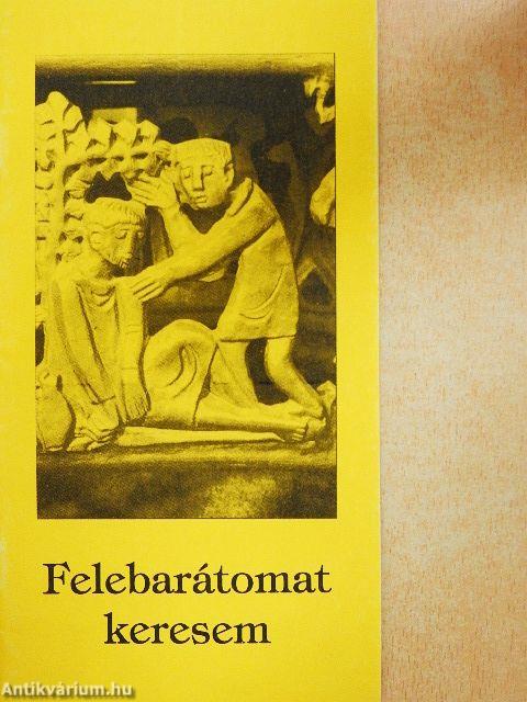 Felebarátomat keresem