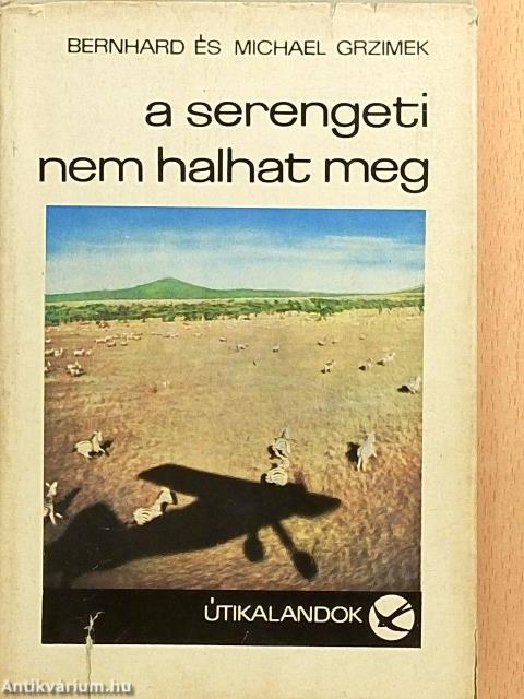 A Serengeti nem halhat meg