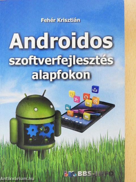 Androidos szoftverfejlesztés alapfokon