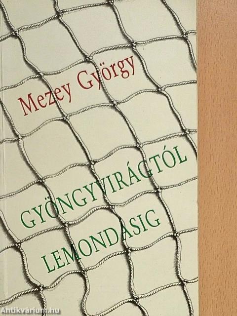 Gyöngyvirágtól lemondásig