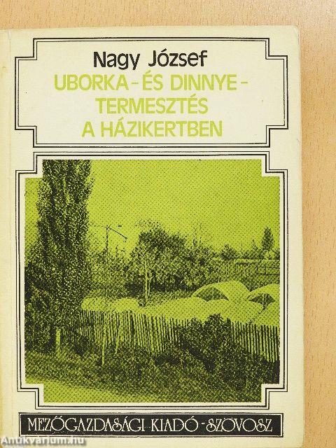 Uborka- és dinnyetermesztés a házikertben