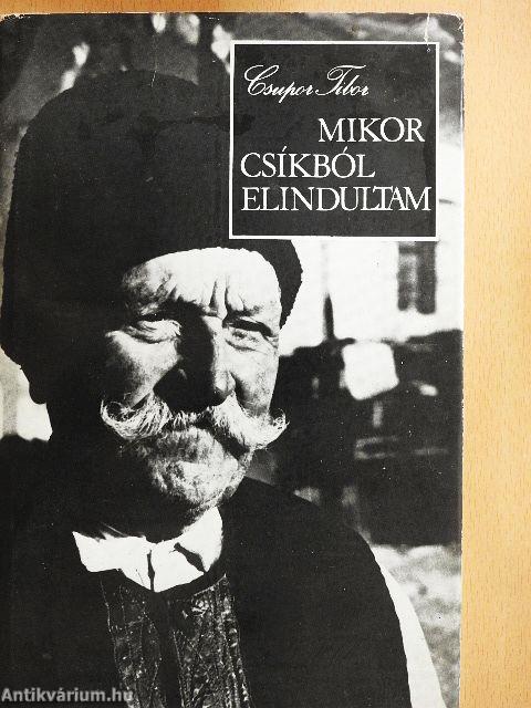 Mikor Csíkból elindultam