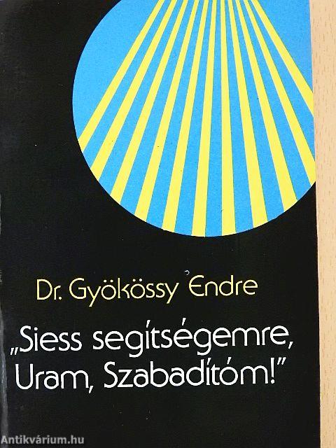 "Siess segítségemre, Uram, Szabadítóm!"