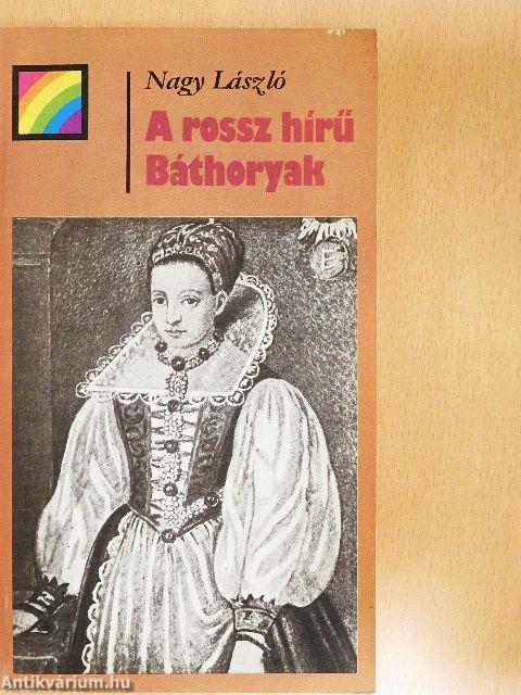 A rossz hírű Báthoryak