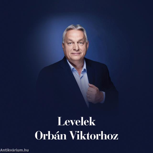 Levelek Orbán Viktorhoz