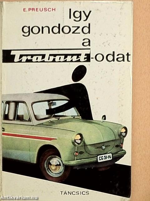 Így gondozd a Trabantodat