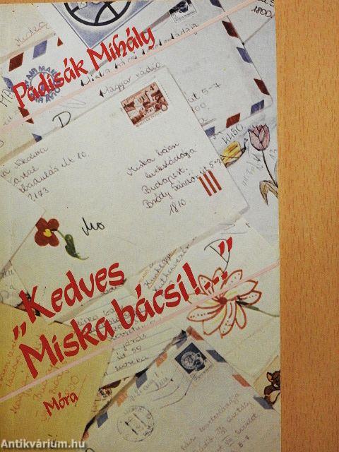"Kedves Miska bácsi!..."
