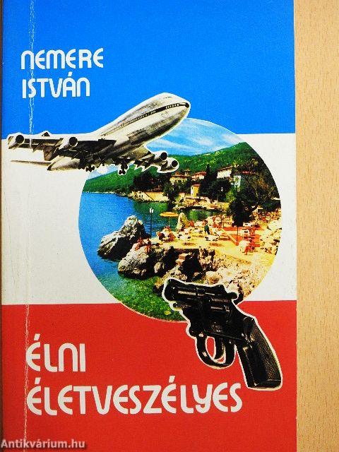Élni életveszélyes