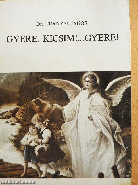 Gyere, kicsim!... Gyere!