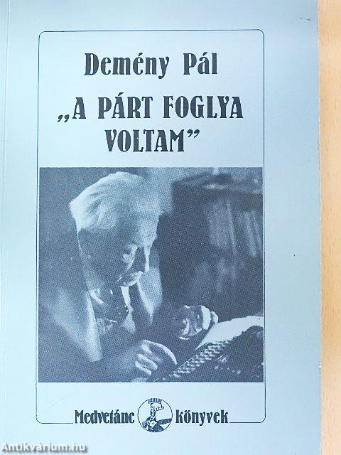 "A párt foglya voltam"