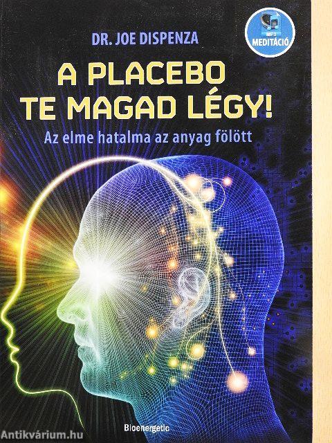 A placebo te magad légy!