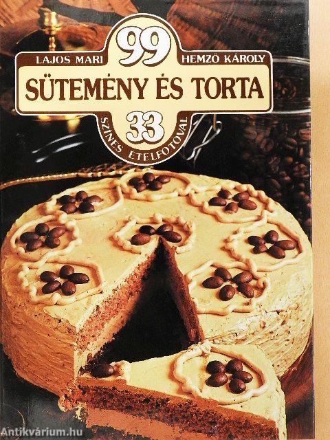 99 sütemény és torta 33 színes ételfotóval