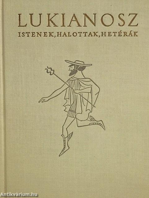 Istenek, halottak, hetérák