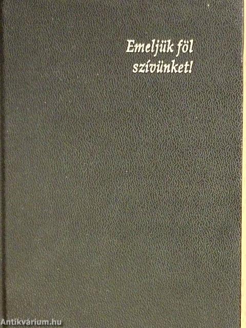Emeljük föl szívünket!