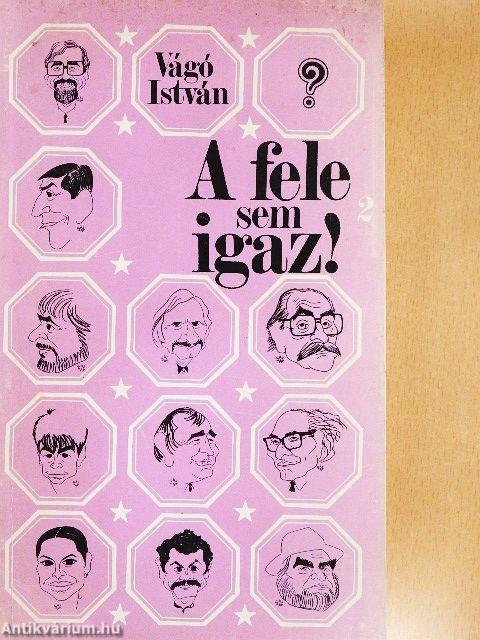 A fele sem igaz! 2.