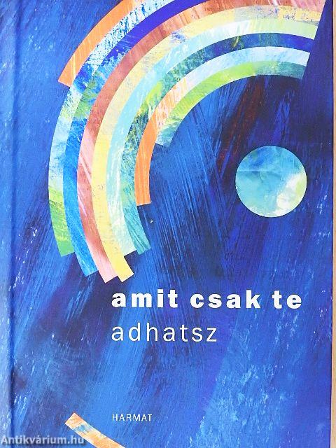 Amit csak te adhatsz