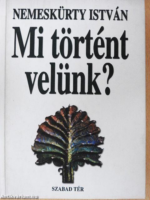 Mi történt velünk?