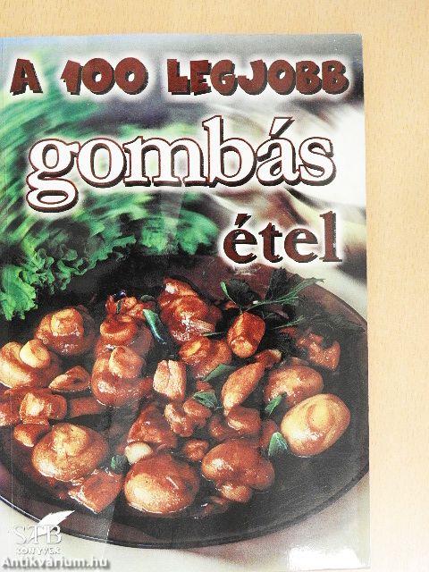 A 100 legjobb gombás étel