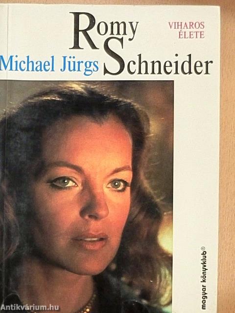 Romy Schneider viharos élete