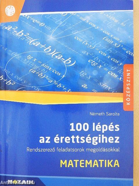 100 lépés az érettségihez - Matematika