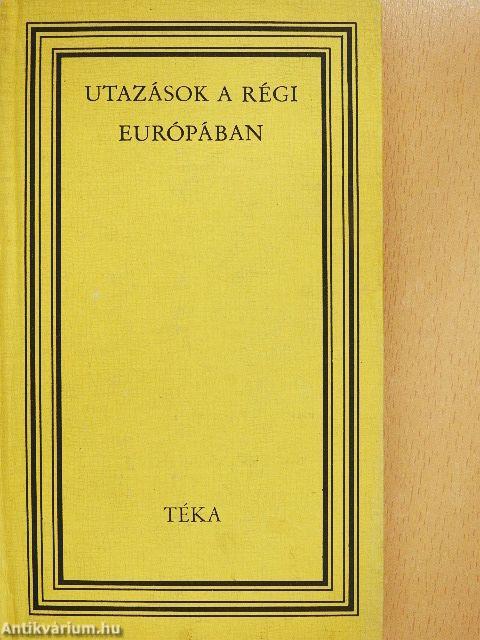 Utazások a régi Európában